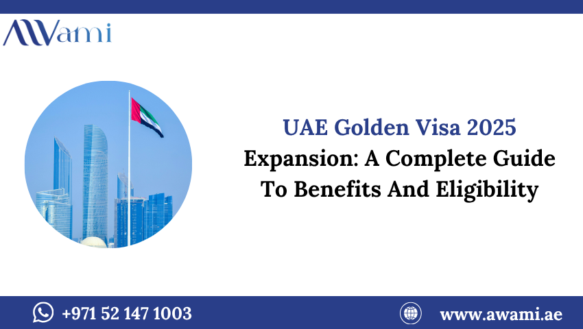 UAE Golden Visa 2025 Expansion: A Complete Guide To Benefits And Eligibility